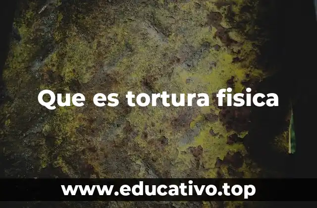 Que es tortura fisica