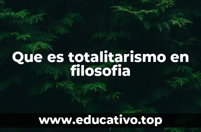 Que es totalitarismo en filosofia
