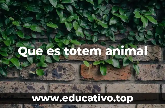 Que es totem animal