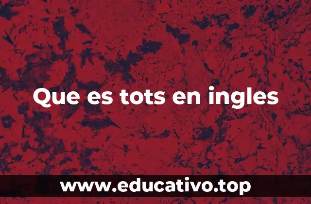 El uso de tots en contextos cotidianos y su equivalente en inglés