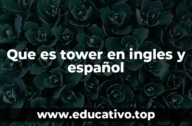 Que es tower en ingles y español