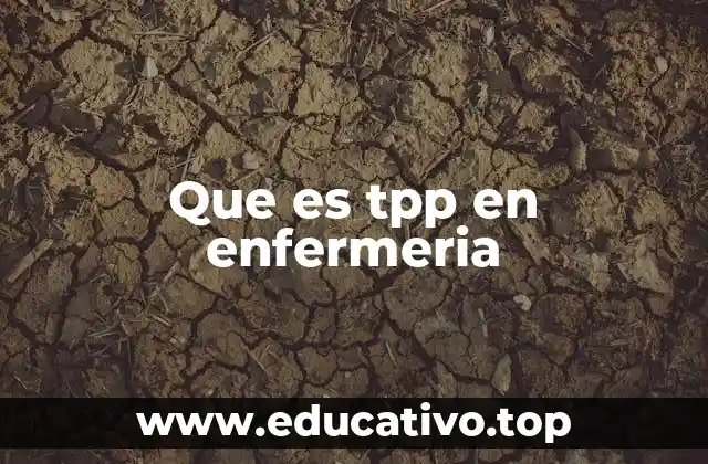 Que es tpp en enfermeria