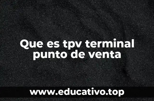 Que es tpv terminal punto de venta