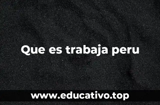 Cómo Trabaja.pe está transformando el mercado laboral peruano
