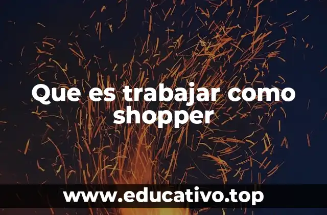 Que es trabajar como shopper