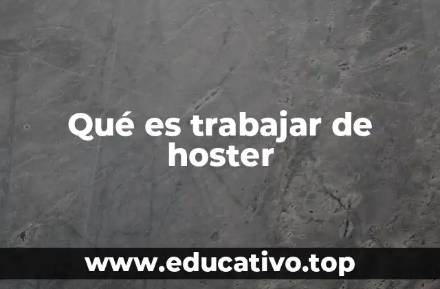 Qué es trabajar de hoster
