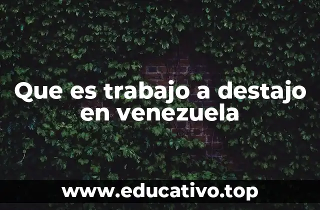 Que es trabajo a destajo en venezuela
