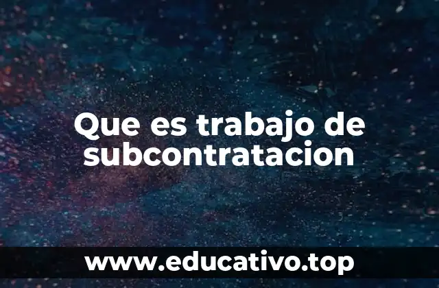 Que es trabajo de subcontratacion