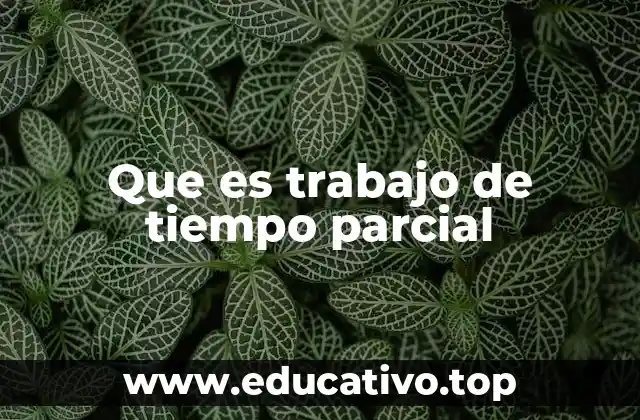 Que es trabajo de tiempo parcial