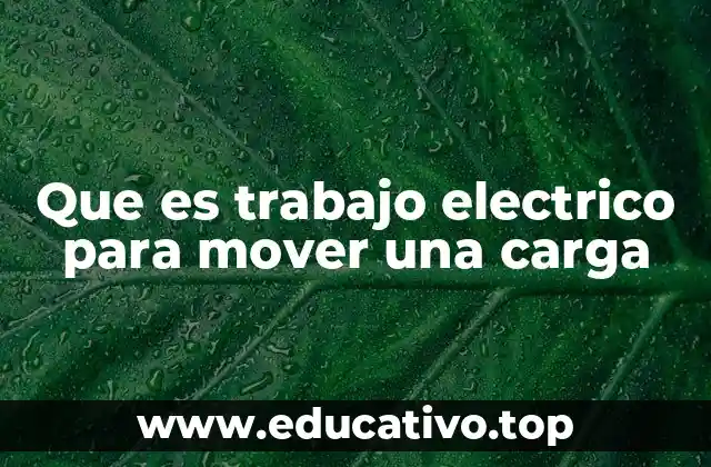 Que es trabajo electrico para mover una carga