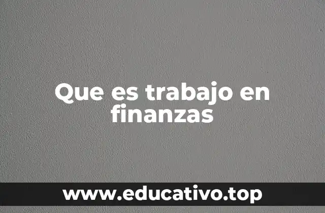 Que es trabajo en finanzas