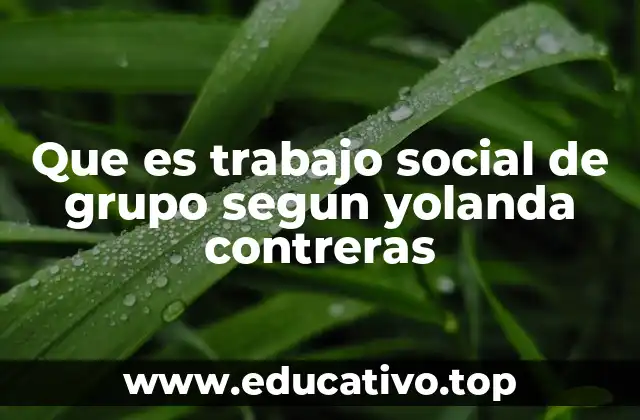 Que es trabajo social de grupo segun yolanda contreras