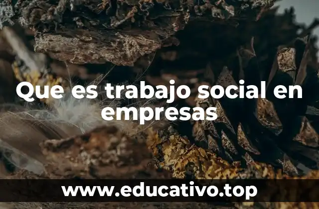 El rol del trabajo social en el entorno corporativo