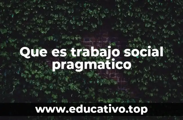 Que es trabajo social pragmatico