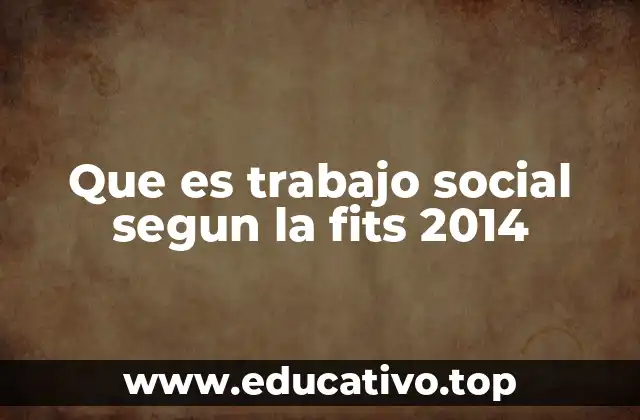 Que es trabajo social segun la fits 2014