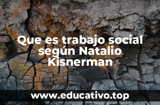 Que es trabajo social según Natalio Kisnerman