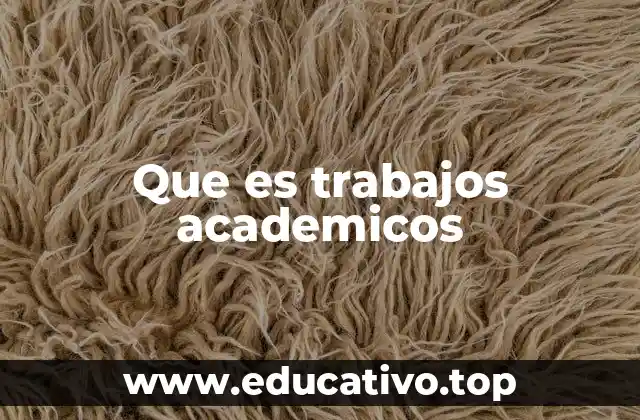 Que es trabajos academicos