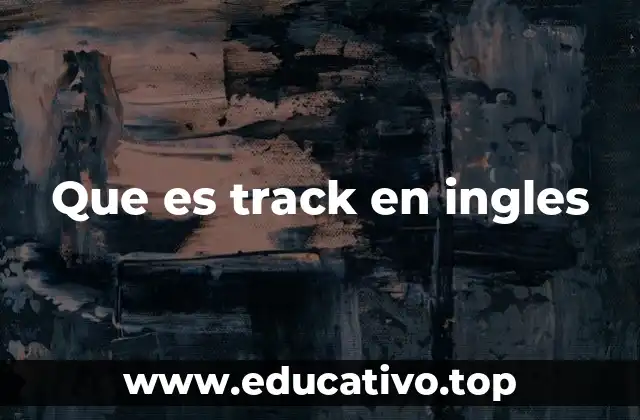 Que es track en ingles
