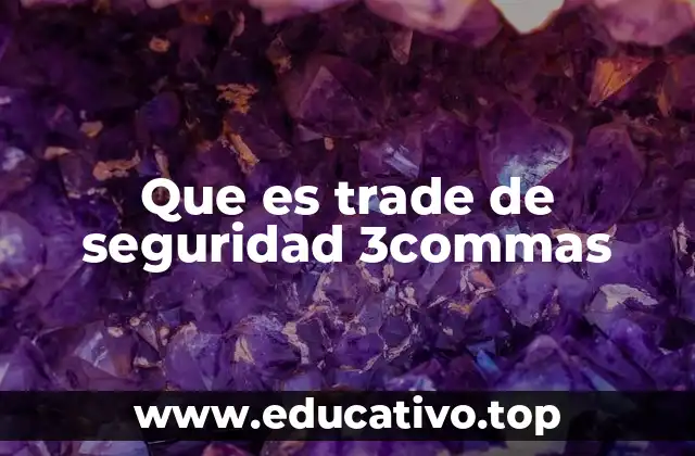 Que es trade de seguridad 3commas