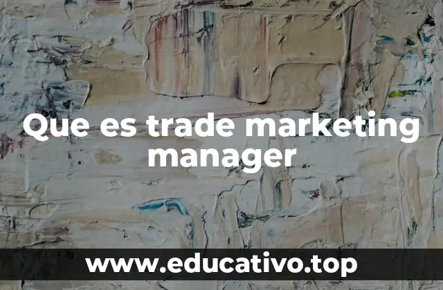 Que es trade marketing manager