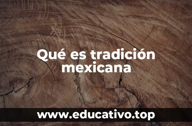 Qué es tradición mexicana
