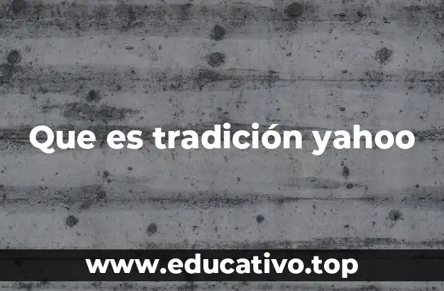 Que es tradición yahoo