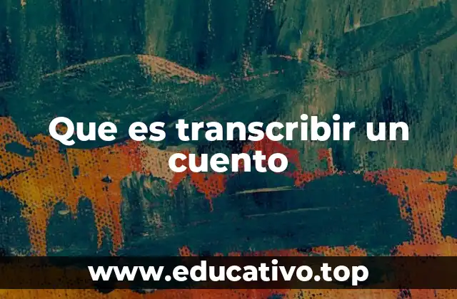 La transcripción como herramienta narrativa