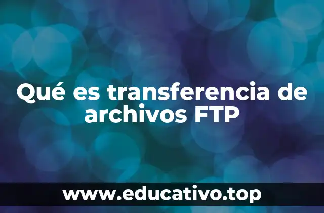 Qué es transferencia de archivos FTP