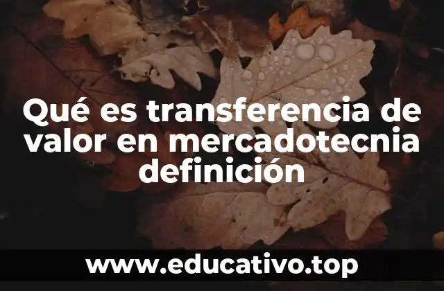 Qué es transferencia de valor en mercadotecnia definición