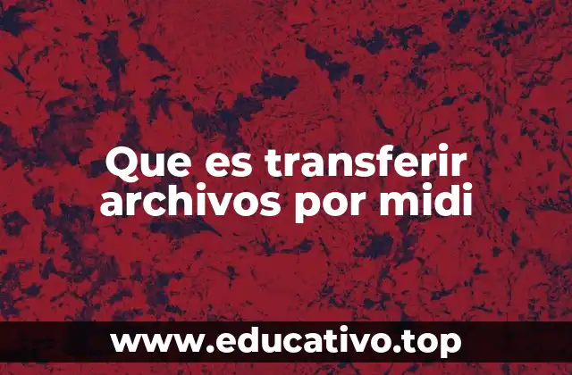 Que es transferir archivos por midi