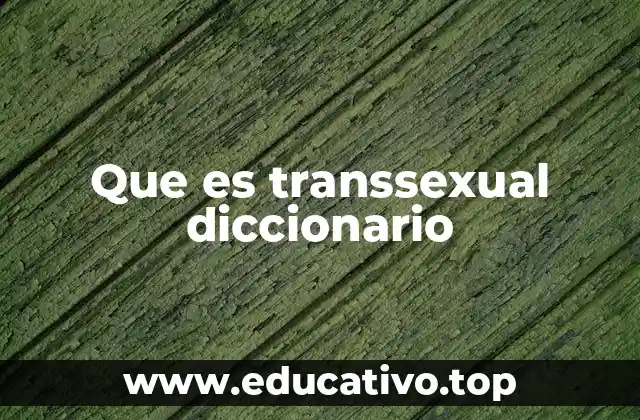 Que es transsexual diccionario