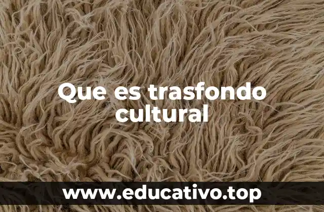 Que es trasfondo cultural