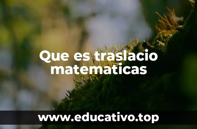 Que es traslacio matematicas