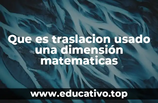 Que es traslacion usado una dimensión matematicas
