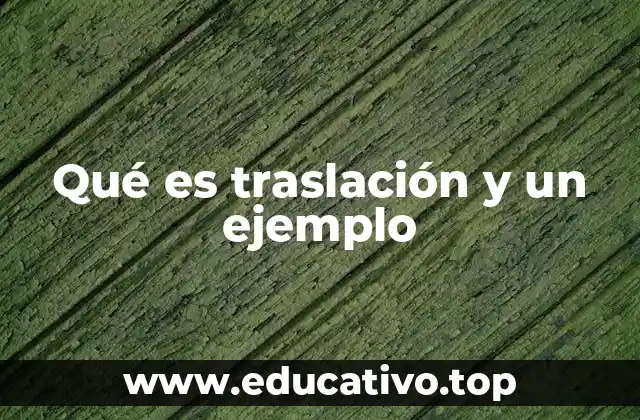 Qué es traslación y un ejemplo