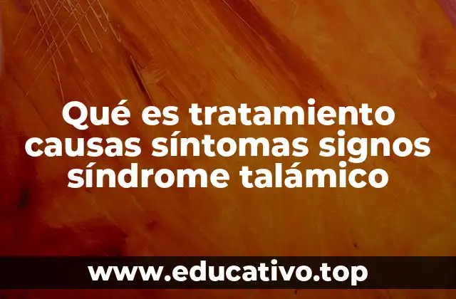 Qué es tratamiento causas síntomas signos síndrome talámico