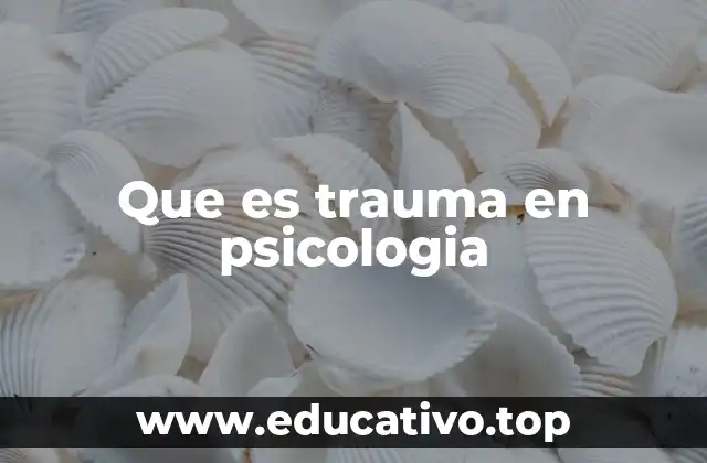 Que es trauma en psicologia