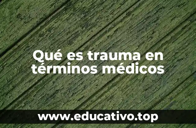 Qué es trauma en términos médicos