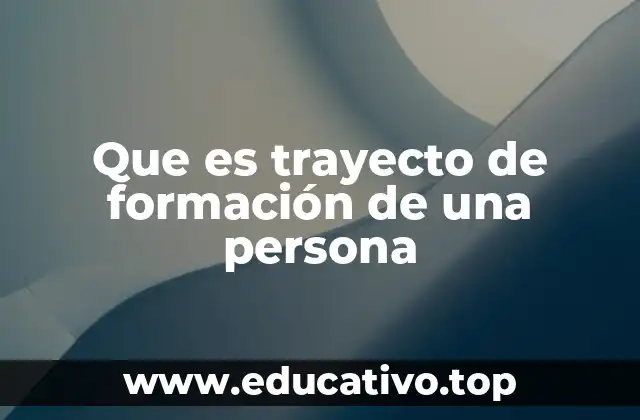 Que es trayecto de formación de una persona