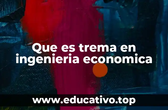 Que es trema en ingenieria economica