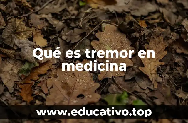 Qué es tremor en medicina
