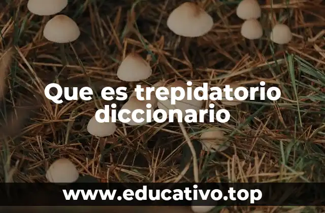 Que es trepidatorio diccionario