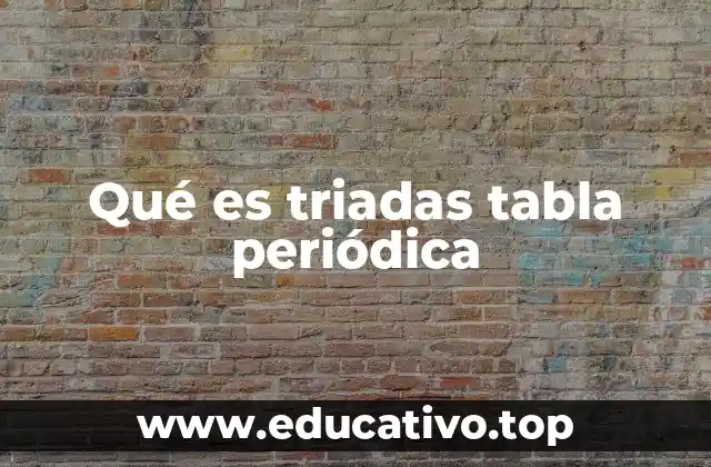 Qué es triadas tabla periódica