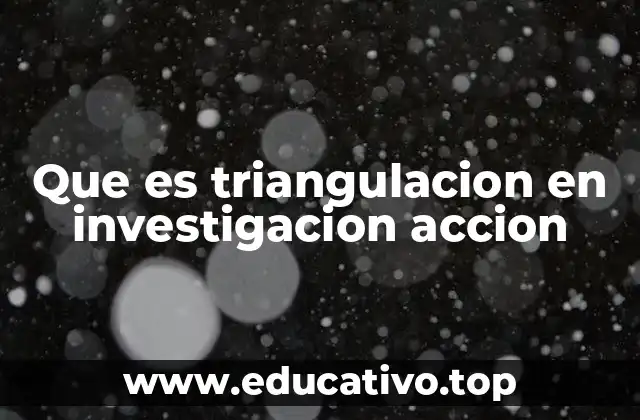 Que es triangulacion en investigacion accion