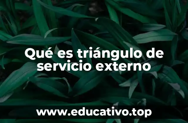Qué es triángulo de servicio externo