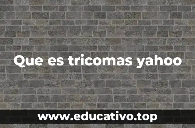 Que es tricomas yahoo