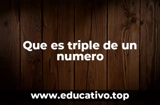Que es triple de un numero