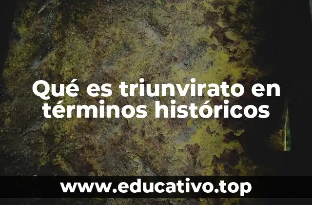 Qué es triunvirato en términos históricos