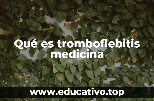 Qué es tromboflebitis medicina