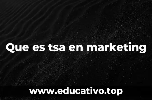Que es tsa en marketing